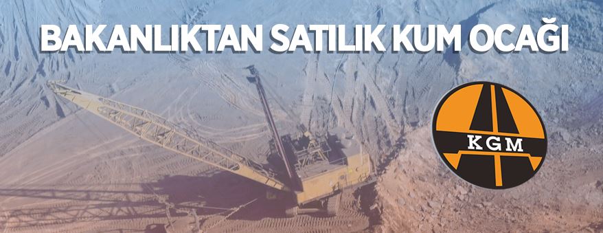 Bakanlıktan kum ocağı satışı