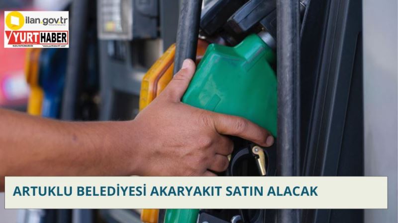 Artuklu Belediyesi akaryakıt satın alacak